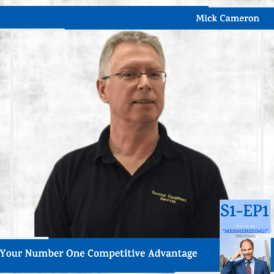 Your Number One Competitive Advantage with Mick Cameron