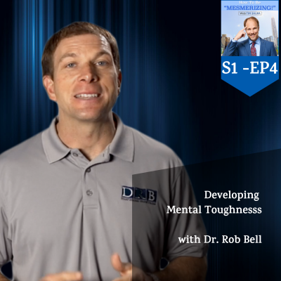 Developing Mental Toughness with Dr. Rob Bell