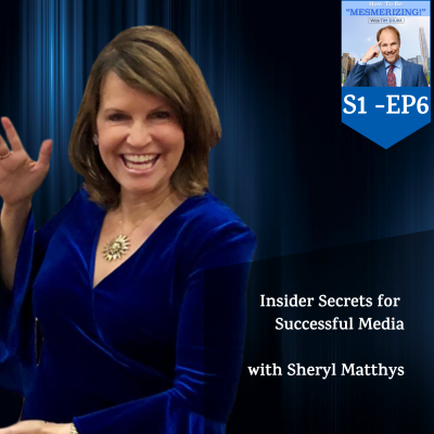 Insider Secrets for Successful Media Interviews with Sheryl Matthys