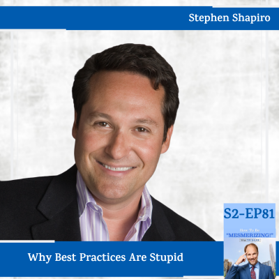Why Best Practices Are Stupid with Stephen Shapiro
