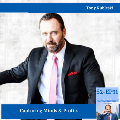 Capturing Minds & Profits With Tony Rubleski
