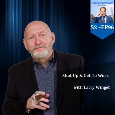 Shut Up & Get To Work With Larry Winget
