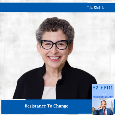 Resistance To Change With Liz Kislik