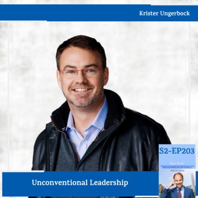 Unconventional Leadership | Krister Ungerbock & Tim Shurr