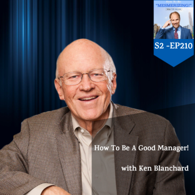 How To Be A Good Manager! | Ken Blanchard & Tim Shurr