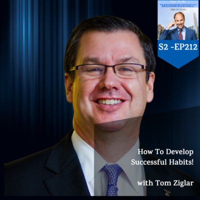 How To Develop Successful Habits! | Tom Ziglar & Tim Shurr