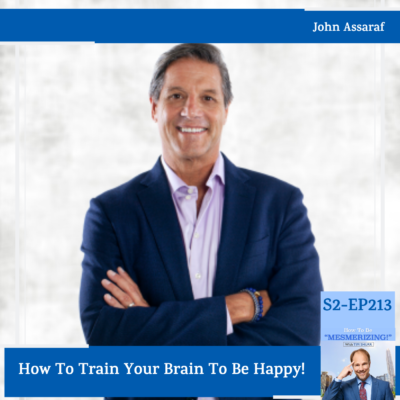 How To Train Your Brain To Be Happy! | John Assaraf & Tim Shurr