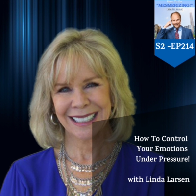 How To Control Your Emotions Under Pressure! | Linda Larsen & Tim Shurr
