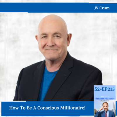 How To Be A Conscious Millionaire! | JV Crum & Tim Shurr