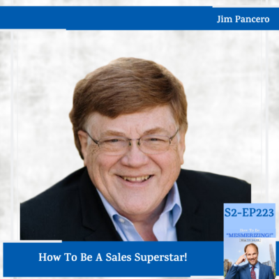 How To Be A Sales Superstar! | Tim Shurr & Jim Pancero