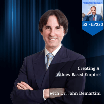 Creating A Values-Based Empire! | Tim Shurr & Dr. John Demartini
