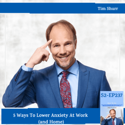 5 Ways To Lower Anxiety At Work (and Home) | Tim Shurr