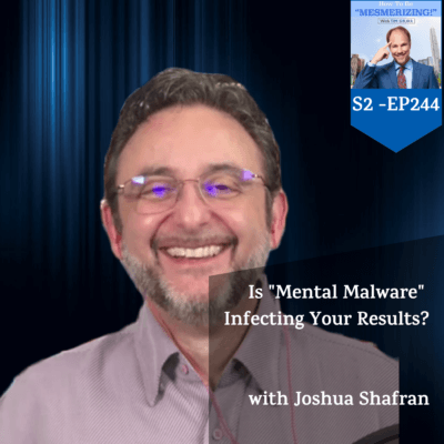 Is “Mental Malware” Infecting Your Results? | Joshua Shafran & Tim Shurr