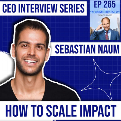 How To Scale Impact | Sebastian Naum & Tim Shurr